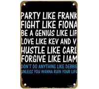 KNIOIL Cartel de metal vintage con el logotipo de Party Like Frank Fight Like Fiona Be A Genius Like Lip Dont Be Like Debbie, con logotipo de la familia, club, bar, cafetería, dormitorio, decoración
