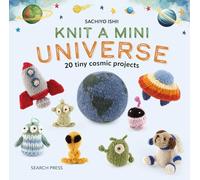 KNIT A MINI UNIVERSE: 20 Tiny Cosmic Projects