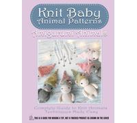 Knit Baby Animal Patterns: Amigurumi Animals - Complete Guide to Knit Animals Techniques Made Easy (Knitting and Crochet Patterns Amigurumi)