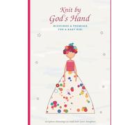 Knit by God's Hand: Blessings & Promises For A Baby Girl