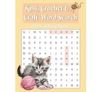 Knit, Crochet and Craft Word Search Puzzle Book: Word Searches with Easy to Read Large Print about Knit, Crochet, Craft and More | 8.5x11 inches, 120 ... crocheters, quilters, and DIY enthusiasts.