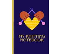 Knit & Note: A 6*9 Journal for Knitting Lovers: 101 Pages to Track Projects, Patterns, and Creative Ideas