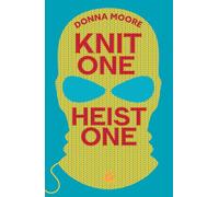 Knit One, Heist One: A charming cosy mystery where crafty seniors stitch up the perfect plan