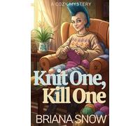 Knit One, Kill One: A Cozy Mystery (The Eccentric Sleuths)