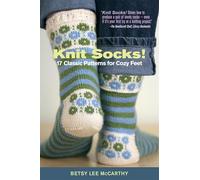 Knit Socks!: 17 Classic Patterns for Cozy Feet