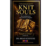 KNIT SOULS: The Covenant Love That Outlasted a Kingdom: (Passing the Love of Women)