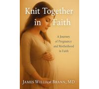 Knit Together in Faith: Pregnancy Weeks of Wonder and Prayer (Knit Together Series)