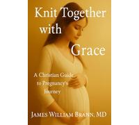Knit Together with Grace: A Christian Guide to Pregnancy’s Journey