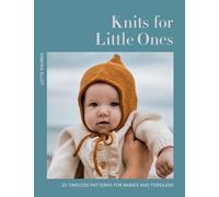 Knits for Little Ones: 22 Timeless Patterns for Babies and Toddlers
