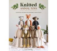Knitted Animal Toys: 25 knitting patterns for adorable animal dolls