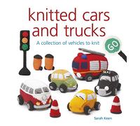 Knitted Cars and Trucks: A Collection of Vehicles to Knit
