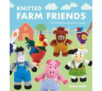 Knitted Farm Friends: 20 Adorable Animals to Make (Knitted Friends)