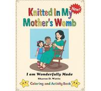 Knitted In My Mother's Womb Coloring and Activity Book: I am Wonderfully Made