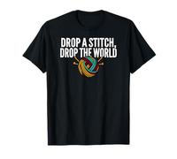 Knitter Humor Drop A Stitch Drop The World Camiseta