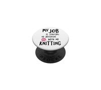 Knitter Mi Trabajo está empezando a interferir con mi Tejido PopSockets PopGrip Adhesivo