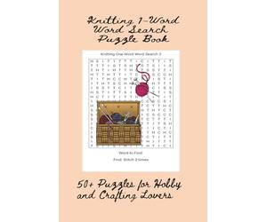 Knitting 1-Word Word Search Puzzle Book: 50+ Puzzles for Hobby and Crafting Lovers