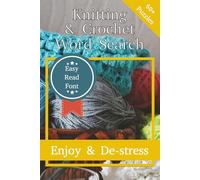 Knitting And Crochet Adult Word Search Puzzle Book: Word Searches For Seniors And Adults With Easy To Read Print About Knitting, Crochet, and More ... for Vacations, Holidays, and Free Times
