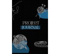 Knitting and Crochet Project Book: A space for all creatives to keep track of their projects