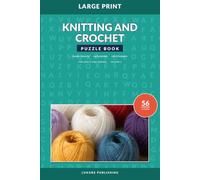 Knitting and Crochet Puzzle Book for Adults and Seniors, Volume 1: Relaxing Large Print Mixed Puzzles with Word Searches, Crosswords, and Cryptograms Celebrating Yarn, Patterns, and Stitches