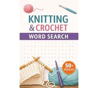 Knitting and Crochet Word Search: Word searches with easy to read print about knitting, crochet, stitching and more. 6x9 inches, 110 pages. 50+ puzzles…gift for vacations, holidays and free time.