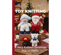 Knitting by Post: A Very Knitted Christmas - 4 Easy-to-Follow Toy Designs: Regular Text Size Print Knitting Patterns (REGULAR SIZED PRINT Knitting by Post)