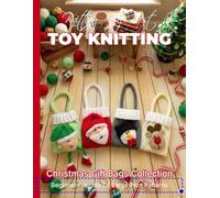 Knitting by Post: Christmas Gift Bags Collection - 4 Easy-to-Follow Large Print Toy Designs