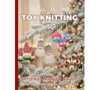 Knitting by Post: - Christmas Hanging Baubles Collection - 4 Easy-to-Follow Large Print Toy Designs (LARGE PRINT Knitting by Post)