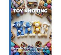 Knitting by Post: Collection -Floppy Tot Handheld Comforters Collection 4 Easy-to-Follow Large Print Toy Designs (LARGE PRINT Knitting by Post)