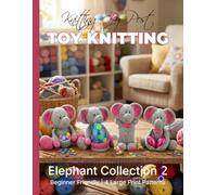 Knitting by Post: Elephant Collection 2 - 4 Easy-to-Follow Large Print Toy Designs (LARGE PRINT Knitting by Post)
