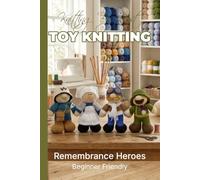 Knitting by Post: Remembrance Heroes Pattern Book - 4 Easy-to-Follow Toy Designs: Regular Text Size Print Knitting Patterns (REGULAR SIZED PRINT Knitting by Post)