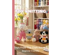 Knitting by Post: Toys From The Craft Room Part 1 Pattern Book - 4 Easy-to-Follow Toy Designs: Regular Text Size Print Knitting Patterns (REGULAR ... 100g Balls (Double Knit / DK Projects)