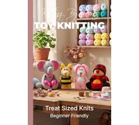 Knitting by Post: Treat Sized Knits Pattern Book - 4 Easy-to-Follow Toy Designs: Regular Text Size Print Knitting Patterns (REGULAR SIZED PRINT Knitting by Post)