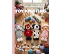 Knitting by Post: Yummy Tummy Collection 1 - 4 Easy-to-Follow Toy Designs: Regular Text Size Print Knitting Patterns (REGULAR SIZED PRINT Knitting by Post)