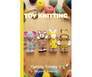 Knitting by Post: Yummy Tummy Collection 2- 4 Easy-to-Follow Toy Designs: Regular Text Size Print Knitting Patterns (REGULAR SIZED PRINT Knitting by Post)