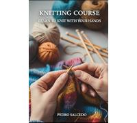 Knitting Course: Learn to Knit with Your Hands (Hogar, Tejido, Borado y Jardín)