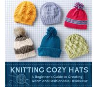 Knitting Cozy Hats: A Beginner's Guide to Creating Warm and Fashionable Headwear