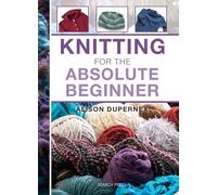 Knitting for the Absolute Beginner (Absolute Beginner Craft)