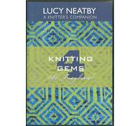 Knitting Gems 4, Lucy Neatby a Knitter's Companion