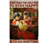 Knitting Girl Sometimes The Only Way Ro Stay Happy is Go to Knitting - Letrero retro de lata para decoración de pared de café en casa, 20,3 x 30,5 cm