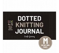 Knitting Journal Dotted - Medium: Knit-Friendly 4:5 Dotted Pages for Daily Journaling, Knitting Projects, Pattern Design, and Creative Planning. Go ... to Stitches in One Compact Square Planner