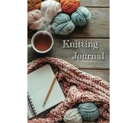 Knitting Journal: Track Patterns, Yarn Details, Needles, Gauge, Notes | Record 30 Knitting Projects with Index & Numbered Pages | Knitting Graph Paper | Perfect Gift for Knitters & Yarn Lovers