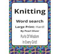 Knitting Large Print Word Search Puzzle Book: Large Print Word Searches about Craft, Technique, Materials, and Making | 8.5 x 11 inches, 116 pages | ... Intrepid Explorers Series by Pearl Diver)