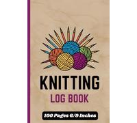 Knitting Log Book: Project Tracker for Yarn Crafts - Organize Patterns, Materials, and Progress in One Handy Journal