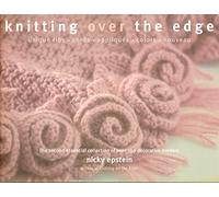 Knitting Over the Edge: The Second Essential Collection of Decorative Borders