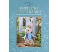 Knitting Peter Rabbit™: 12 Toy Knitting Patterns from the Tales of Beatrix Potter (World of Peter Rabbit)