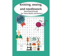 Knitting, sewing and needlework Word Search Puzzle for Teens Adults and Seniors: Word Search Puzzles with Easy to Read Print about Knitting, sewing ... for Vacation, Relaxation and Holidays
