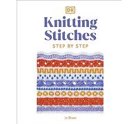 Knitting Stitches Step-by-Step: More than 150 Essential Stitches to Knit, Purl, and Perfect (Step-by-Step Stitching)