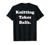Knitting Takes Balls Yarn Humor Quote Camiseta