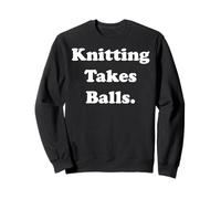 Knitting Takes Balls Yarn Humor Quote Sudadera