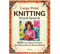Knitting Word Search: 100 Cozy Retro Puzzles for Relaxation and Stress Relief | Large Print Puzzles for Kids, Adults and Seniors | All Solutions Inside Book